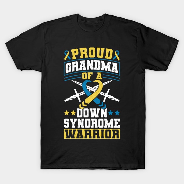 Down Syndrome Support Awareness Proud Grandma Of A Down Syndrome Warrior T-Shirt by Caskara